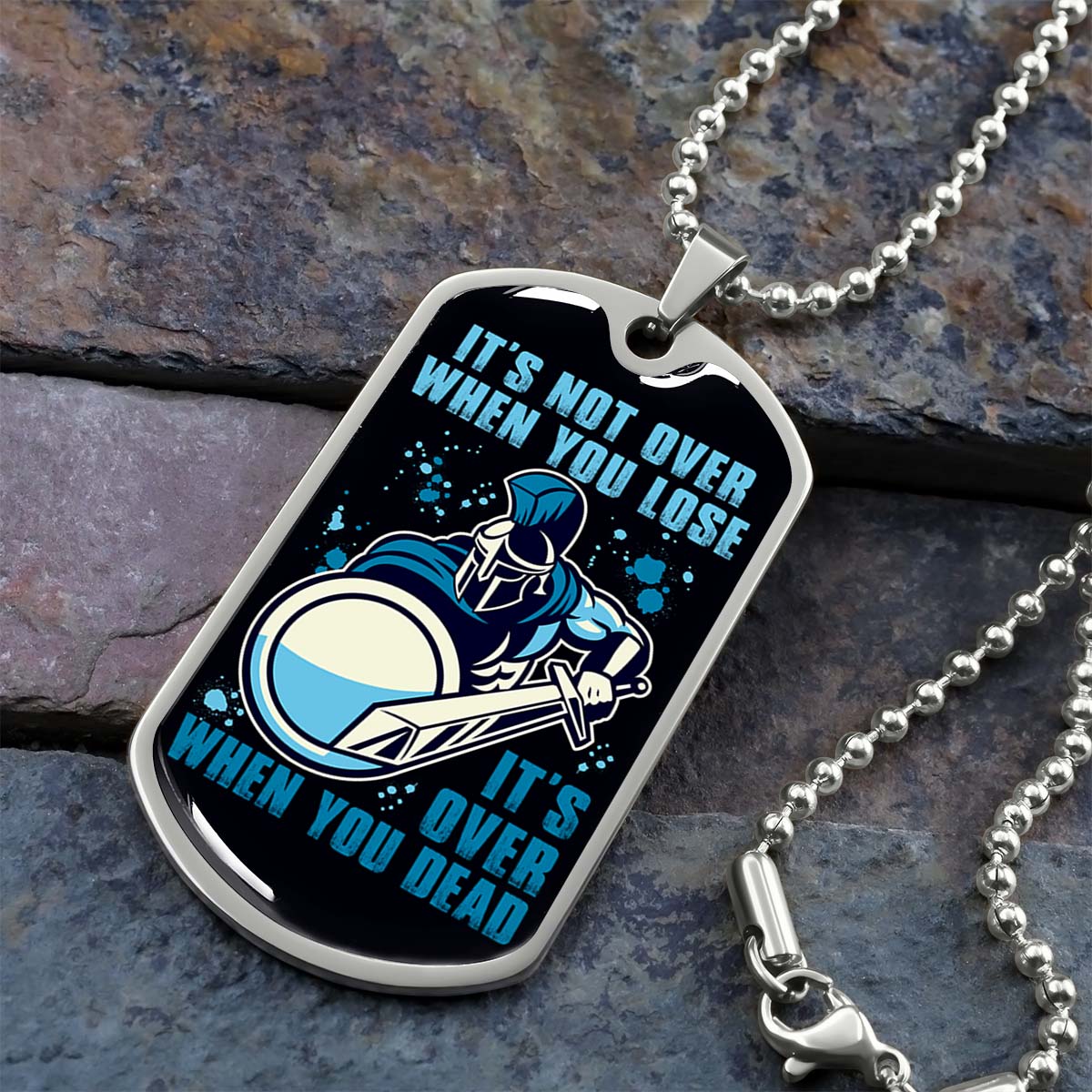 Warrior - WADL005 - It's not Over When You Lose - It's Over When You Dead - Warrior Dog Tag - Military Ball Chain - Luxury Dog Tag