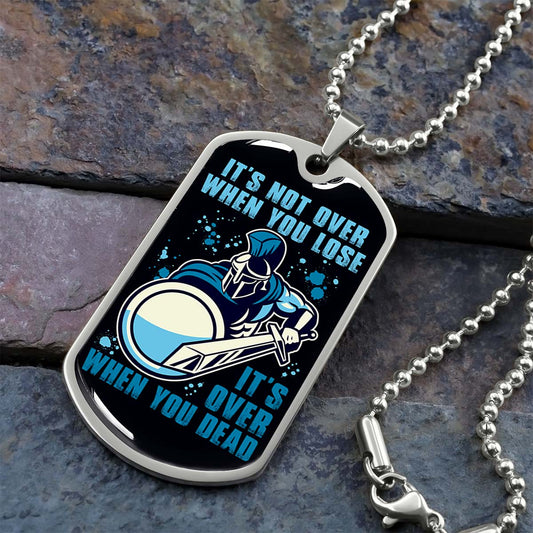 Warrior - WADL005 - It's not Over When You Lose - It's Over When You Dead - Warrior Dog Tag - Military Ball Chain - Luxury Dog Tag
