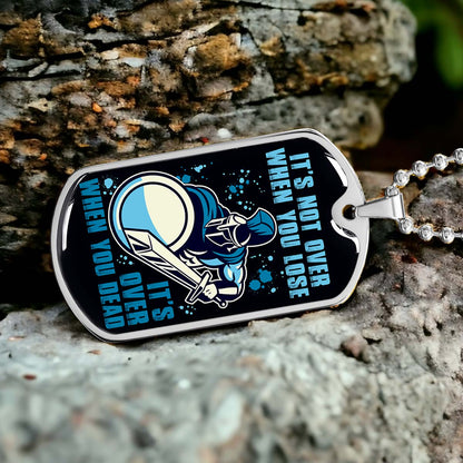 Warrior - WADL005 - It's not Over When You Lose - It's Over When You Dead - Warrior Dog Tag - Military Ball Chain - Luxury Dog Tag