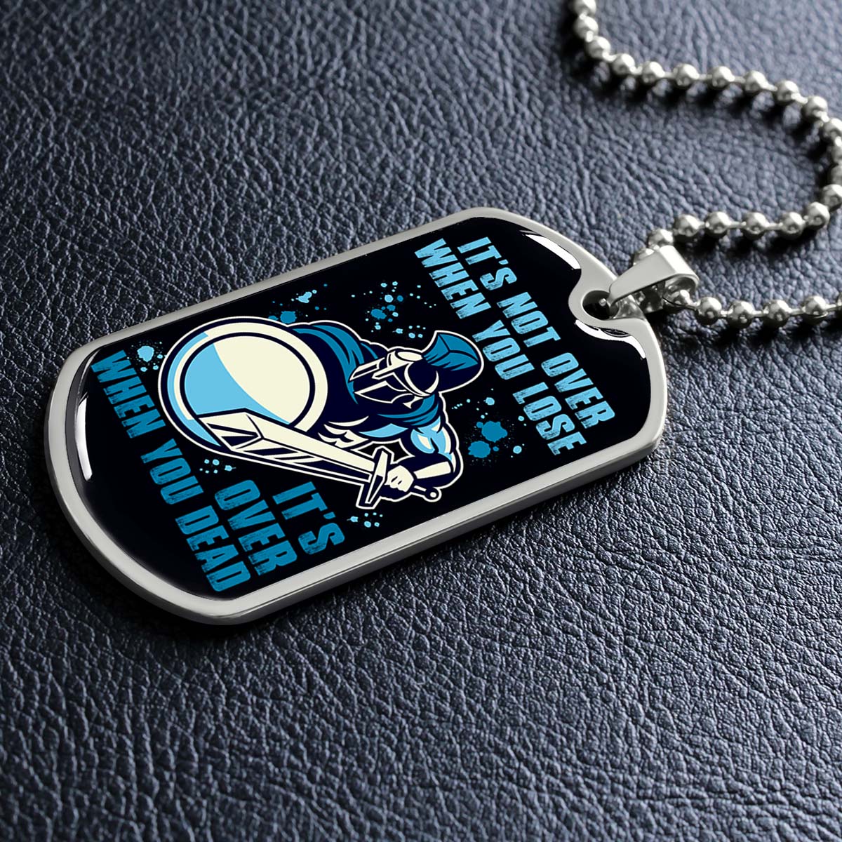 Warrior - WADL005 - It's not Over When You Lose - It's Over When You Dead - Warrior Dog Tag - Military Ball Chain - Luxury Dog Tag
