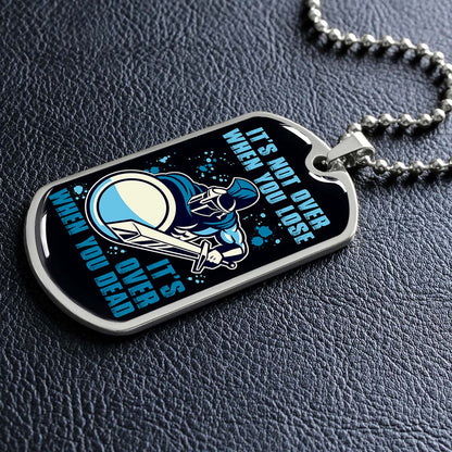 Warrior - WADL005 - It's not Over When You Lose - It's Over When You Dead - Warrior Dog Tag - Military Ball Chain - Luxury Dog Tag