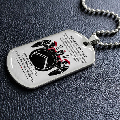 Warrior - WADL007 - Make No Mistake - Sparta - Spartan - Warrior Dog Tag - Military Ball Chain - Luxury Dog Tag
