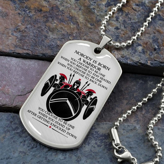 Warrior - WADL008 - Nobody Is Born A Warrior - Sparta - Spartan - Warrior Dog Tag - Military Ball Chain - Luxury Dog Tag