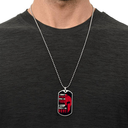 Warrior - I Don't Stop When I Am Tired - I Stop When I Am Done - Sparta - Spartan - Black Dog Tag - Warrior Dog Tag - Military Ball Chain - Luxury Dog Tag
