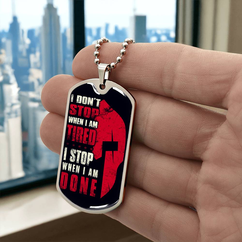 Warrior - I Don't Stop When I Am Tired - I Stop When I Am Done - Sparta - Spartan - Black Dog Tag - Warrior Dog Tag - Military Ball Chain - Luxury Dog Tag