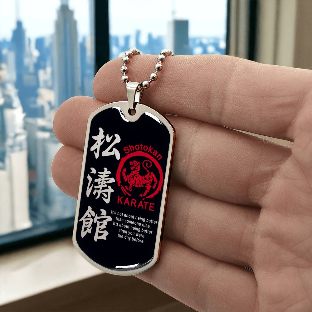 Karate - It's About Being Better Than You Were The Day Before - Shotokan Karate - Black Dog Tag - Karate Dog Tag - Military Ball Chain - Luxury Dog Tag