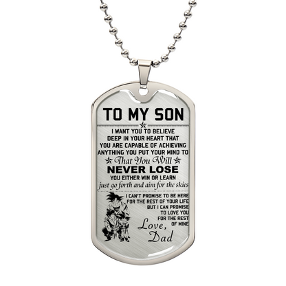 Dragon Ball - Dad To Son - Never Lose - Goku - Gohan - Goten - Dragon Ball Dog Tag - Military Ball Chain - Luxury Dog Tag