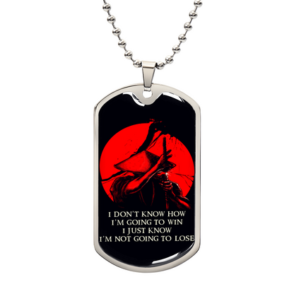 Samurai - I Just Know I'm Not Going To Lose - Bushido - Katana - Ronin - Black Dog Tag - Samurai Dog Tag - Military Ball Chain - Luxury Dog Tag