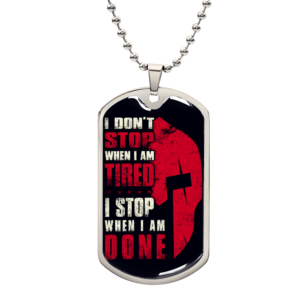 Warrior - I Don't Stop When I Am Tired - I Stop When I Am Done - Sparta - Spartan - Black Dog Tag - Warrior Dog Tag - Military Ball Chain - Luxury Dog Tag