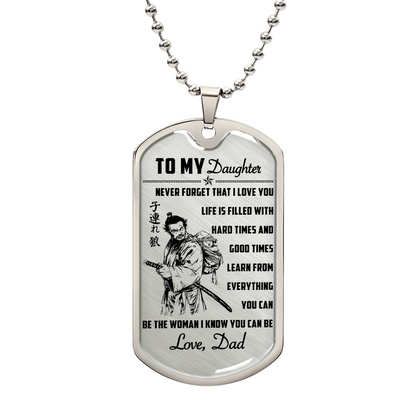 Samurai - Dad To Daughter - Never Forget That I Love You - Bushido - Katana - Ronin - Miyamoto Musashi - Samurai Dog Tag - Military Ball Chain - Luxury Dog Tag