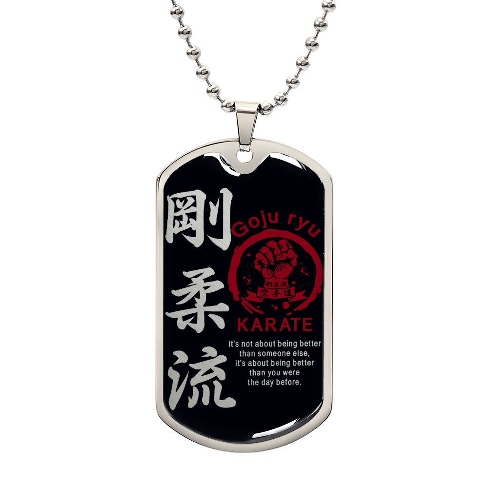 Karate - It's About Being Better Than You Were The Day Before - Goju Ryu Karate - Black Dog Tag - Karate Dog Tag - Military Ball Chain - Luxury Dog Tag