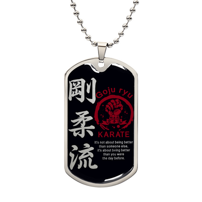 Karate - It's About Being Better Than You Were The Day Before - Goju Ryu Karate - Black Dog Tag - Karate Dog Tag - Military Ball Chain - Luxury Dog Tag