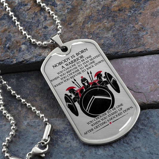 Warrior - Nobody Is Born A Warrior - Sparta - Spartan - Warrior Dog Tag - Military Ball Chain - Luxury Dog Tag