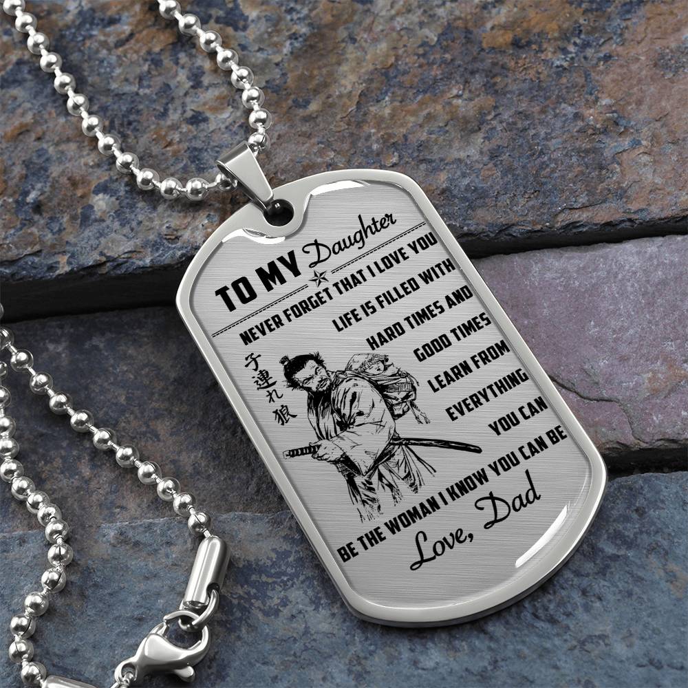 Samurai - Dad To Daughter - Never Forget That I Love You - Bushido - Katana - Ronin - Miyamoto Musashi - Samurai Dog Tag - Military Ball Chain - Luxury Dog Tag