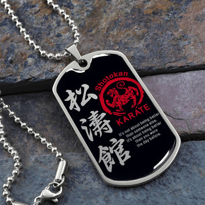 Karate - It's About Being Better Than You Were The Day Before - Shotokan Karate - Black Dog Tag - Karate Dog Tag - Military Ball Chain - Luxury Dog Tag