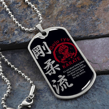 Karate - It's About Being Better Than You Were The Day Before - Goju Ryu Karate - Black Dog Tag - Karate Dog Tag - Military Ball Chain - Luxury Dog Tag