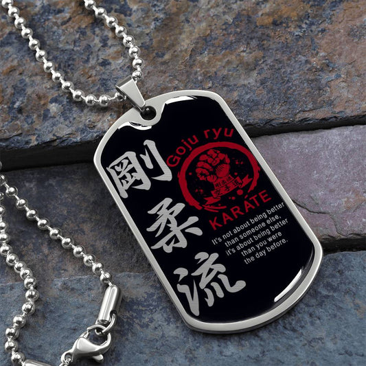 Karate - It's About Being Better Than You Were The Day Before - Goju Ryu Karate - Black Dog Tag - Karate Dog Tag - Military Ball Chain - Luxury Dog Tag