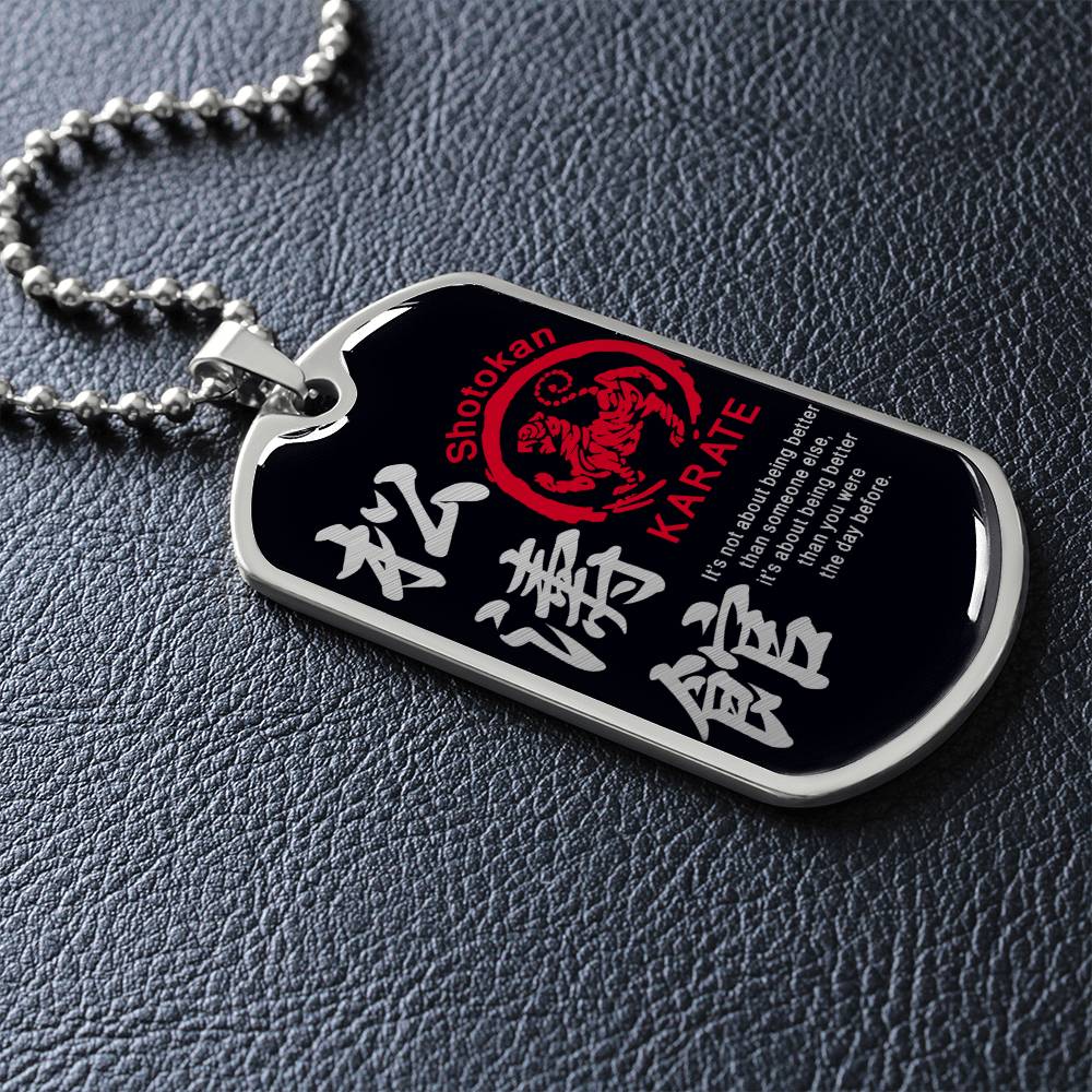 Karate - It's About Being Better Than You Were The Day Before - Shotokan Karate - Black Dog Tag - Karate Dog Tag - Military Ball Chain - Luxury Dog Tag