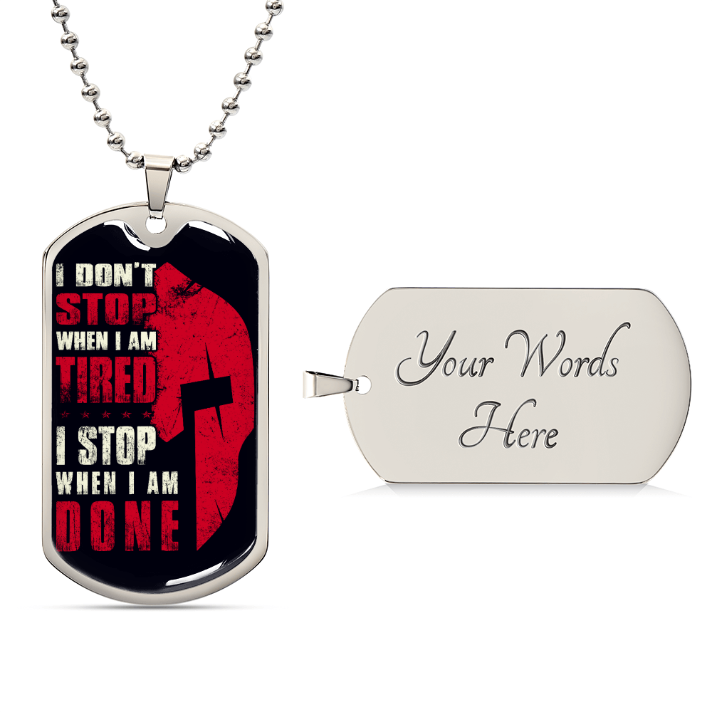 Warrior - I Don't Stop When I Am Tired - I Stop When I Am Done - Sparta - Spartan - Black Dog Tag - Warrior Dog Tag - Military Ball Chain - Luxury Dog Tag