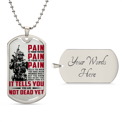 Soldier - PAIN - You Are Not Dead Yet 2 - Army - Marine - Soldier Dog Tag - Military Ball Chain - Luxury Dog Tag