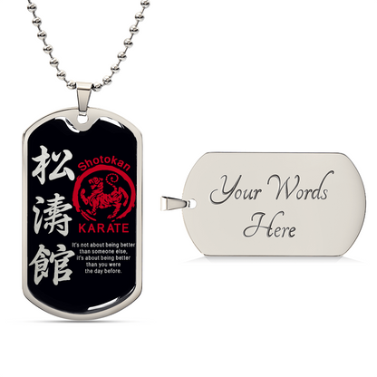 Karate - It's About Being Better Than You Were The Day Before - Shotokan Karate - Black Dog Tag - Karate Dog Tag - Military Ball Chain - Luxury Dog Tag