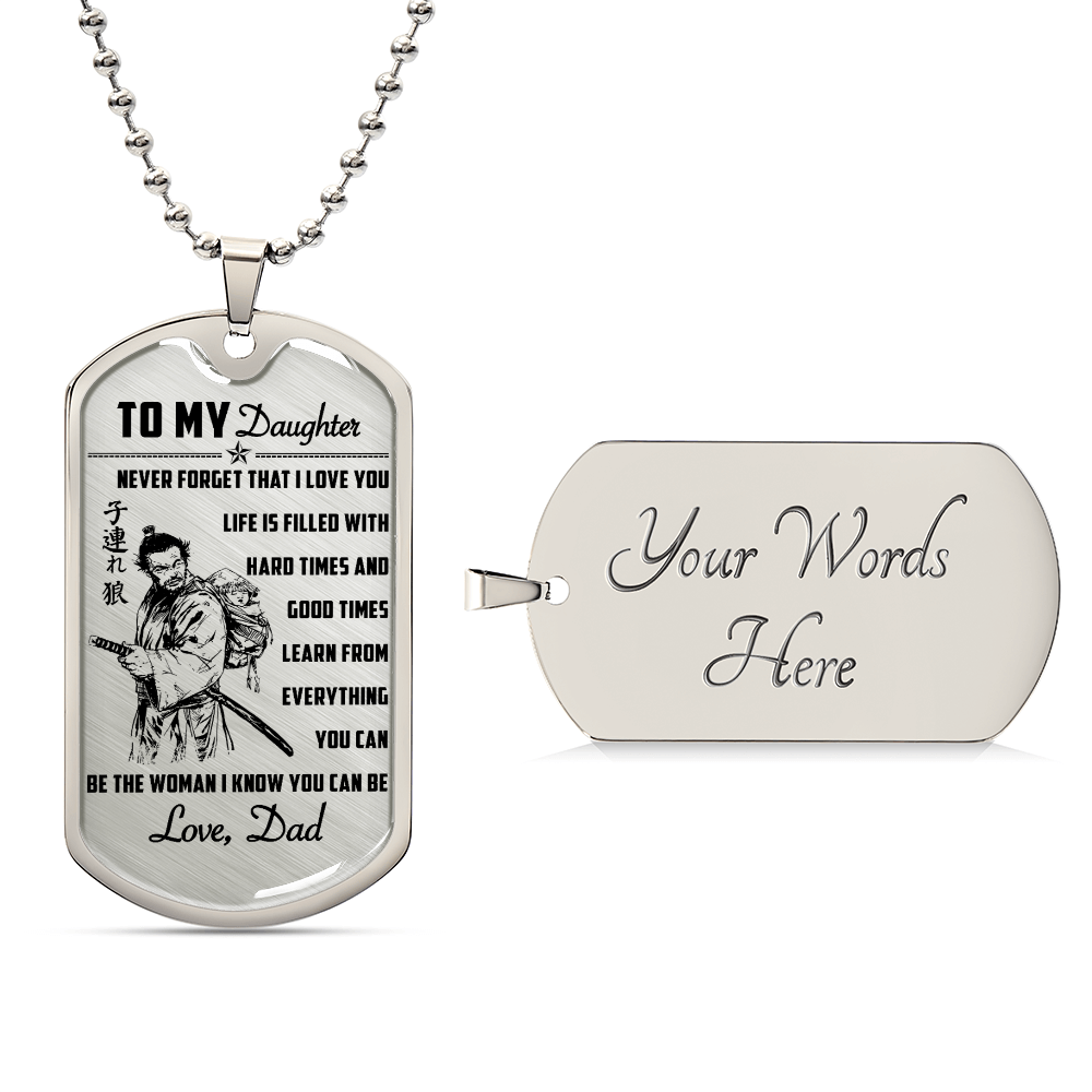 Samurai - Dad To Daughter - Never Forget That I Love You - Bushido - Katana - Ronin - Miyamoto Musashi - Samurai Dog Tag - Military Ball Chain - Luxury Dog Tag