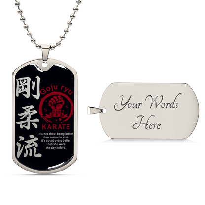 Karate - It's About Being Better Than You Were The Day Before - Goju Ryu Karate - Black Dog Tag - Karate Dog Tag - Military Ball Chain - Luxury Dog Tag
