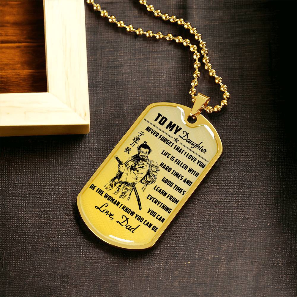 Samurai - Dad To Daughter - Never Forget That I Love You - Bushido - Katana - Ronin - Miyamoto Musashi - Samurai Dog Tag - Military Ball Chain - Luxury Dog Tag