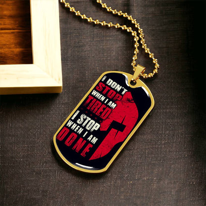 Warrior - I Don't Stop When I Am Tired - I Stop When I Am Done - Sparta - Spartan - Black Dog Tag - Warrior Dog Tag - Military Ball Chain - Luxury Dog Tag