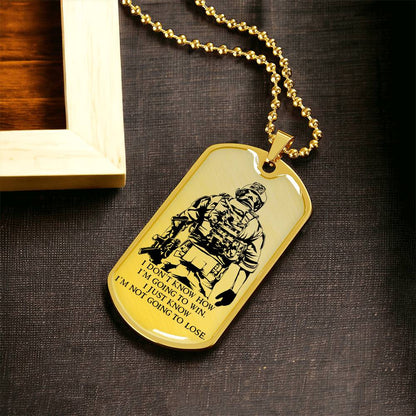 Soldier - I'm Not Going To Lose - Army - Marine - Soldier Dog Tag - Military Ball Chain - Luxury Dog Tag