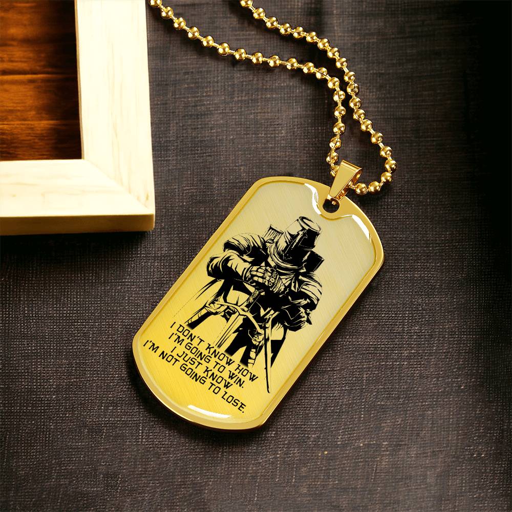 Knight Templar - I'm Not Going To Lose - Knight Templar Dog Tag - Military Ball Chain - Luxury Dog Tag