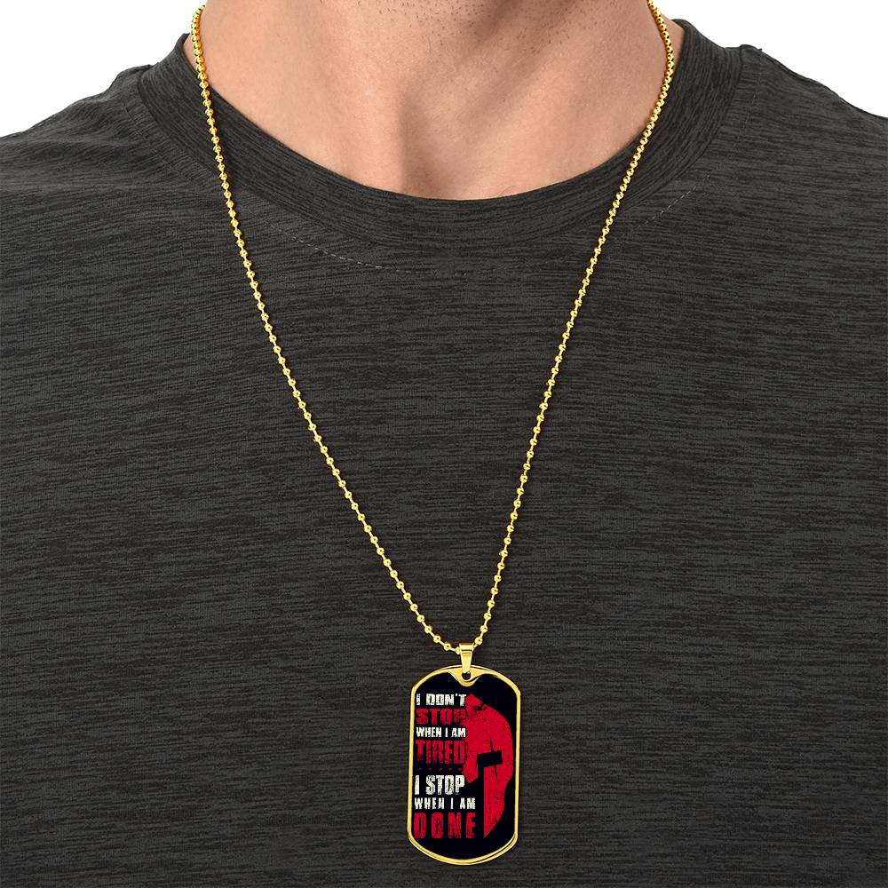 Warrior - I Don't Stop When I Am Tired - I Stop When I Am Done - Sparta - Spartan - Black Dog Tag - Warrior Dog Tag - Military Ball Chain - Luxury Dog Tag