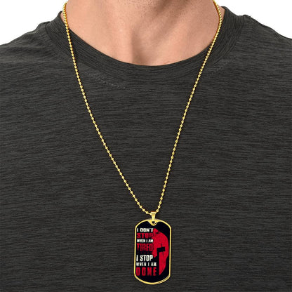 Warrior - I Don't Stop When I Am Tired - I Stop When I Am Done - Sparta - Spartan - Black Dog Tag - Warrior Dog Tag - Military Ball Chain - Luxury Dog Tag