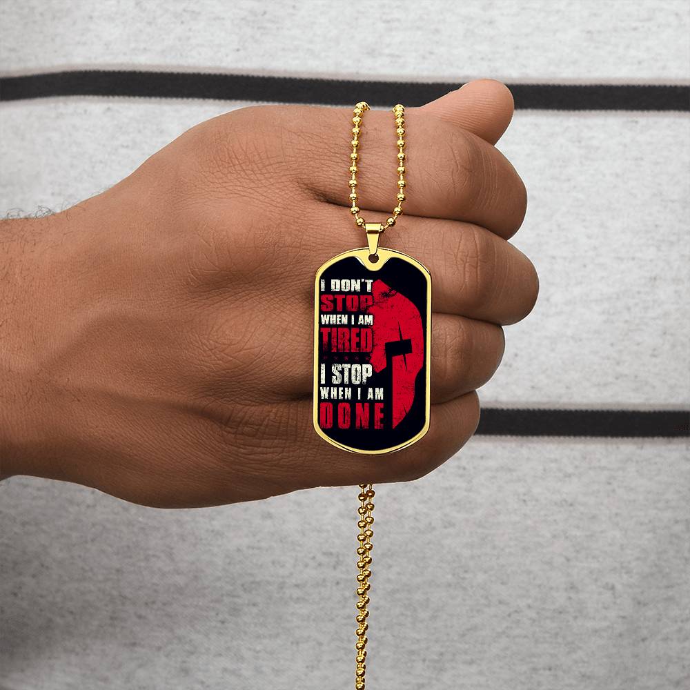 Warrior - I Don't Stop When I Am Tired - I Stop When I Am Done - Sparta - Spartan - Black Dog Tag - Warrior Dog Tag - Military Ball Chain - Luxury Dog Tag