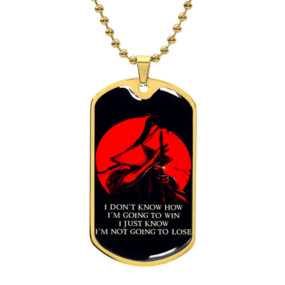Samurai - I Just Know I'm Not Going To Lose - Bushido - Katana - Ronin - Black Dog Tag - Samurai Dog Tag - Military Ball Chain - Luxury Dog Tag