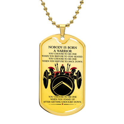 Warrior - Nobody Is Born A Warrior - Sparta - Spartan - Warrior Dog Tag - Military Ball Chain - Luxury Dog Tag