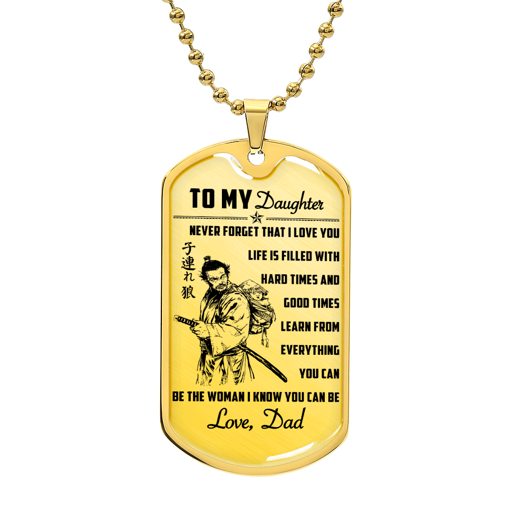 Samurai - Dad To Daughter - Never Forget That I Love You - Bushido - Katana - Ronin - Miyamoto Musashi - Samurai Dog Tag - Military Ball Chain - Luxury Dog Tag