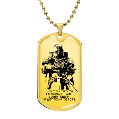 Knight Templar - I'm Not Going To Lose - Knight Templar Dog Tag - Military Ball Chain - Luxury Dog Tag