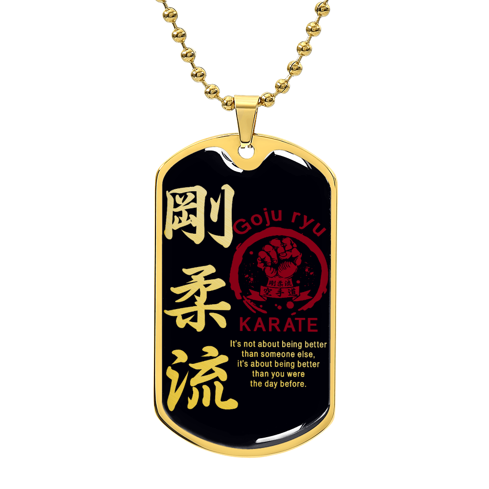 Karate - It's About Being Better Than You Were The Day Before - Goju Ryu Karate - Black Dog Tag - Karate Dog Tag - Military Ball Chain - Luxury Dog Tag