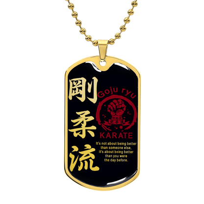 Karate - It's About Being Better Than You Were The Day Before - Goju Ryu Karate - Black Dog Tag - Karate Dog Tag - Military Ball Chain - Luxury Dog Tag