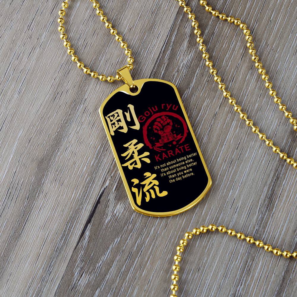 Karate - It's About Being Better Than You Were The Day Before - Goju Ryu Karate - Black Dog Tag - Karate Dog Tag - Military Ball Chain - Luxury Dog Tag