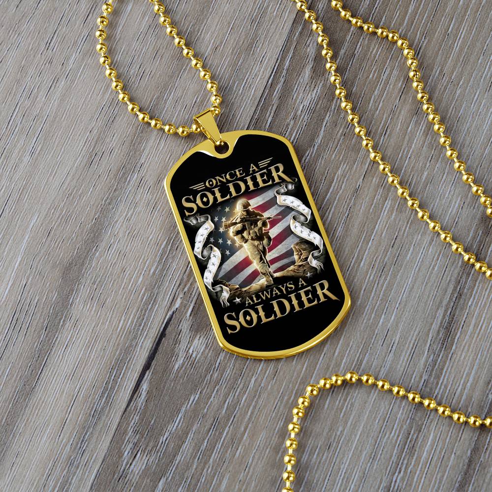 Soldier - Once A Soldier - Always A Soldier - Army - Marine - Black Dog Tag - Soldier Dog Tag - Military Ball Chain - Luxury Dog Tag