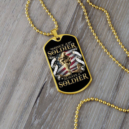 Soldier - Once A Soldier - Always A Soldier - Army - Marine - Black Dog Tag - Soldier Dog Tag - Military Ball Chain - Luxury Dog Tag