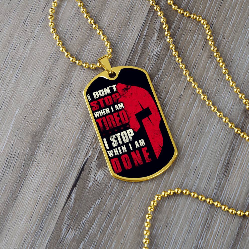 Warrior - I Don't Stop When I Am Tired - I Stop When I Am Done - Sparta - Spartan - Black Dog Tag - Warrior Dog Tag - Military Ball Chain - Luxury Dog Tag
