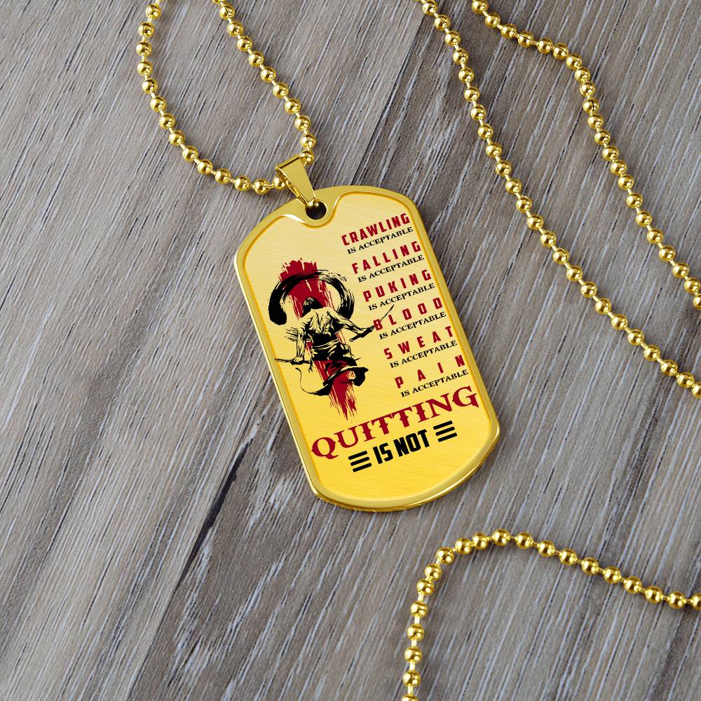 Samurai - Quitting Is Not - Bushido - Katana - Ronin - Samurai Dog Tag - Military Ball Chain - Luxury Dog Tag