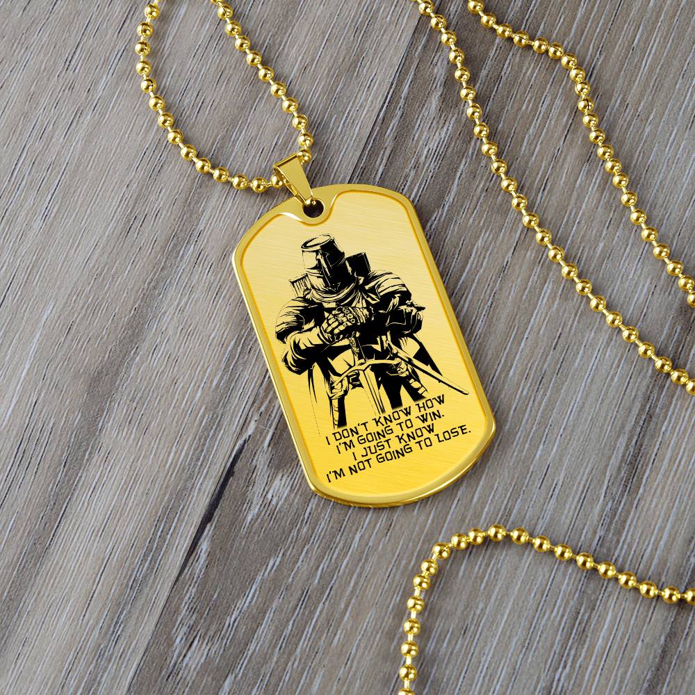 Knight Templar - I'm Not Going To Lose - Knight Templar Dog Tag - Military Ball Chain - Luxury Dog Tag