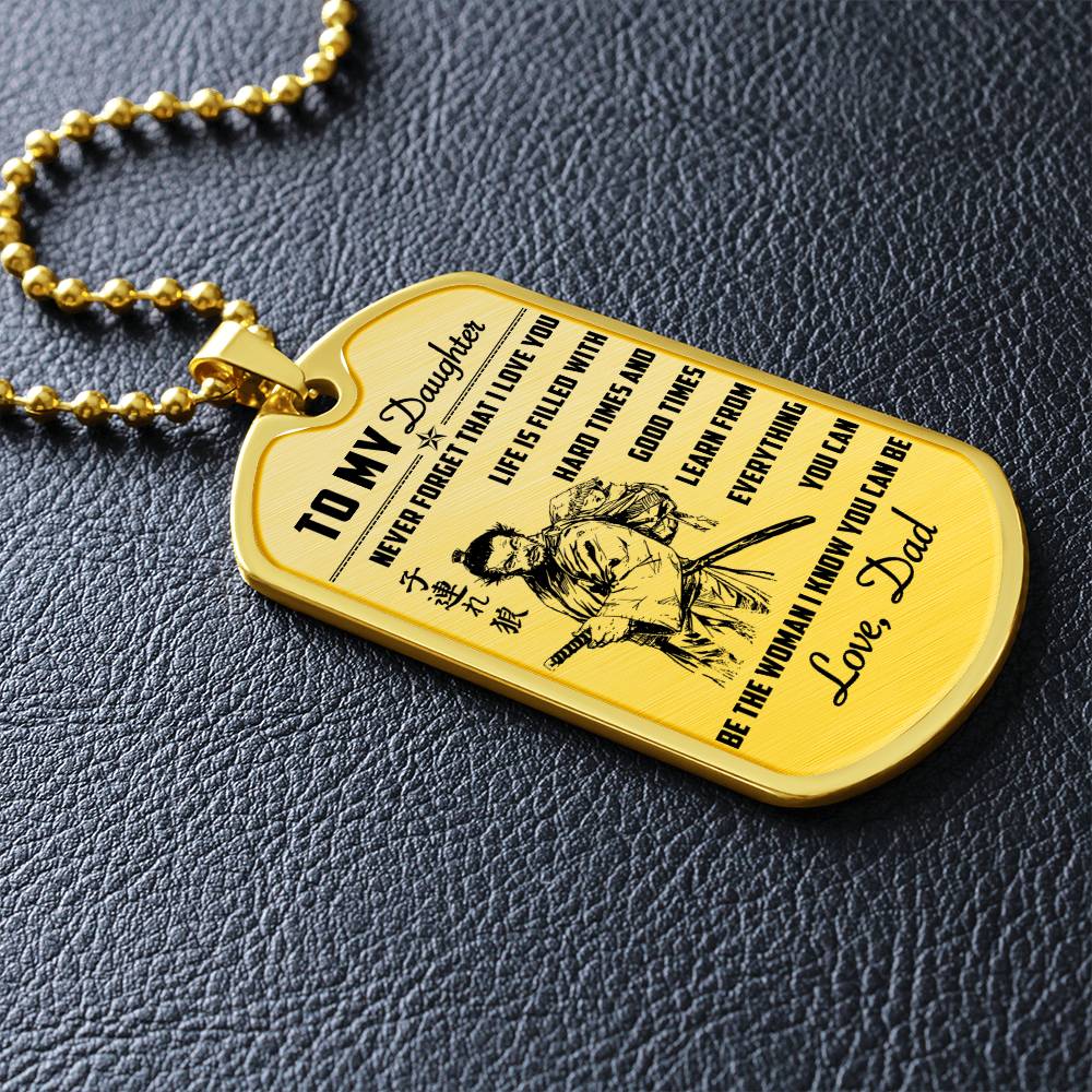 Samurai - Dad To Daughter - Never Forget That I Love You - Bushido - Katana - Ronin - Miyamoto Musashi - Samurai Dog Tag - Military Ball Chain - Luxury Dog Tag