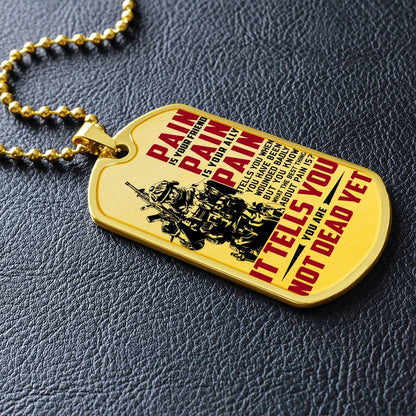 Soldier - PAIN - You Are Not Dead Yet 2 - Army - Marine - Soldier Dog Tag - Military Ball Chain - Luxury Dog Tag