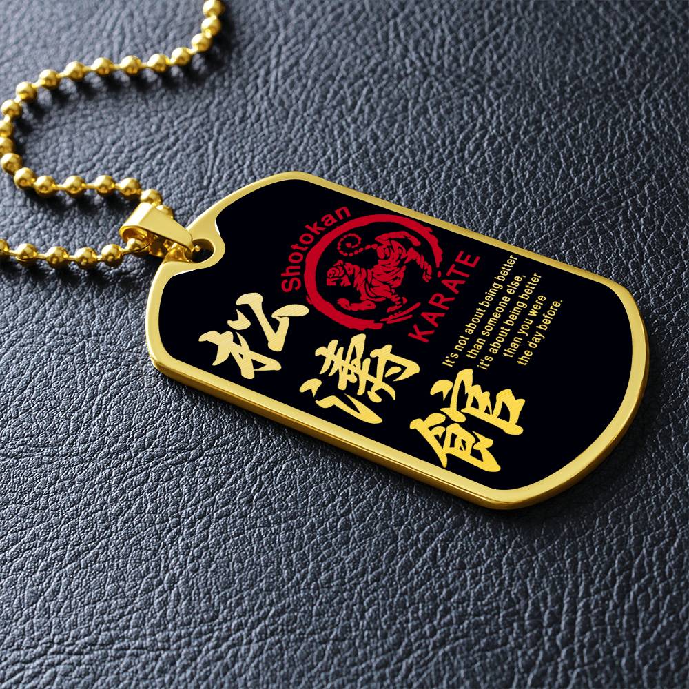 Karate - It's About Being Better Than You Were The Day Before - Shotokan Karate - Black Dog Tag - Karate Dog Tag - Military Ball Chain - Luxury Dog Tag