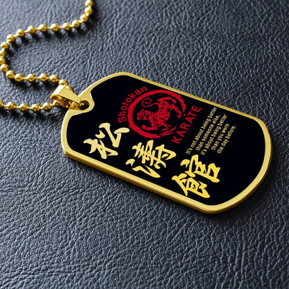 Karate - It's About Being Better Than You Were The Day Before - Shotokan Karate - Black Dog Tag - Karate Dog Tag - Military Ball Chain - Luxury Dog Tag